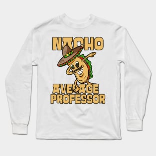 Nacho Average Professor Funny Cinco De Mayo Long Sleeve T-Shirt